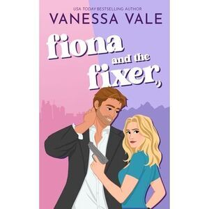 Fiona and the Fixer -- Vanessa Vale